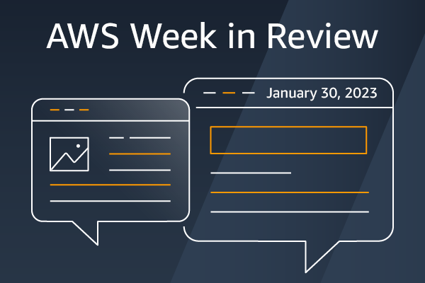 AWS 7 days in Overview – January 30, 2023
