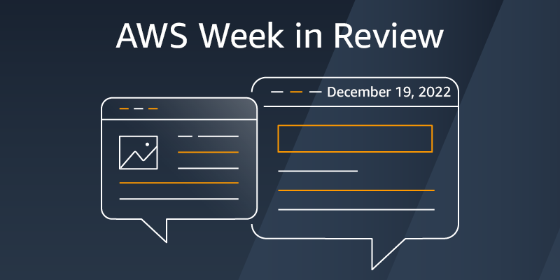 AWS Week in Evaluate – December 19, 2022