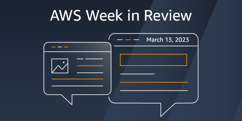 AWS Week in Review – March 13, 2023
