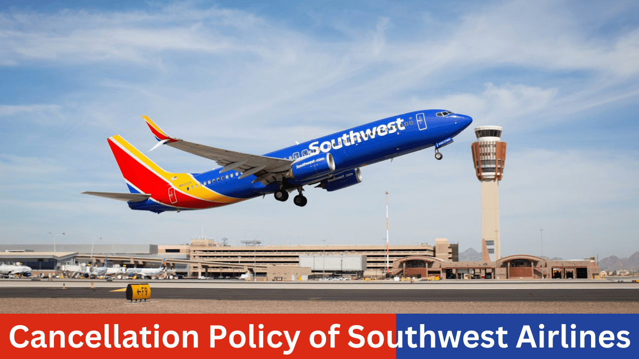 What is the Cancellation Policy of Southwest Airlines?