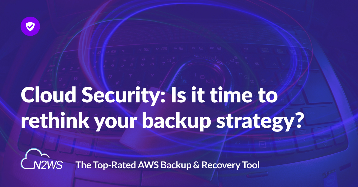 Are Your AWS and Azure Backups Genuinely Harmless?