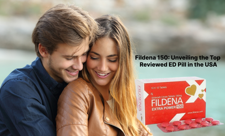 Fildena 150: Unveiling the Top Reviewed ED Pill in the USA