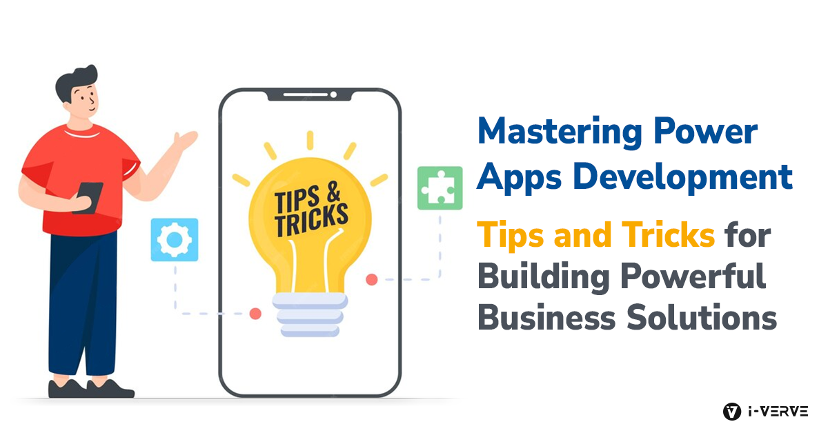 MASTERING POWER APPS DEVELOPMENT: TIPS AND TRICKS FOR BUILDING POWERFUL BUSINESS SOLUTIONS