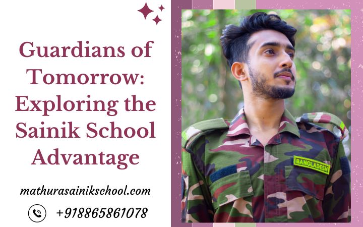 Guardians of Tomorrow: Exploring the Sainik School Advantage