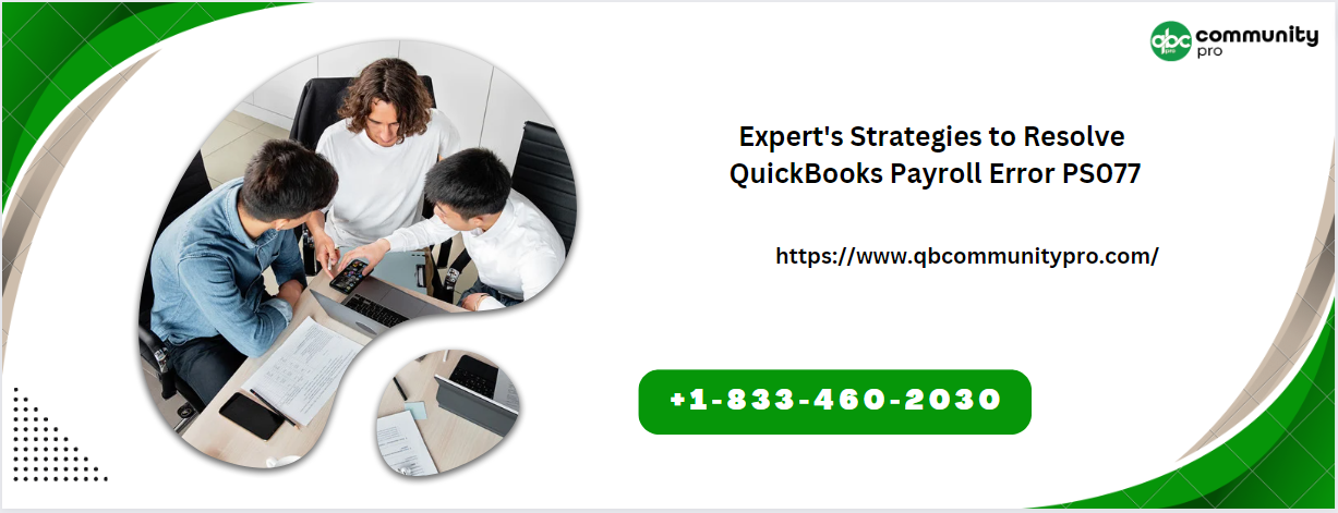 Expert’s Strategies to Resolve QuickBooks Payroll Error PS077?