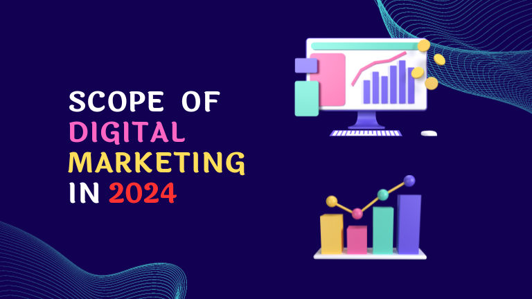The Scope of Digital Marketing in 2024 : Navigating the Future of Online Business