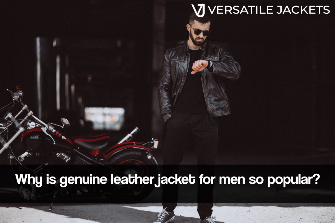 Why is genuine leather jacket for men so popular?