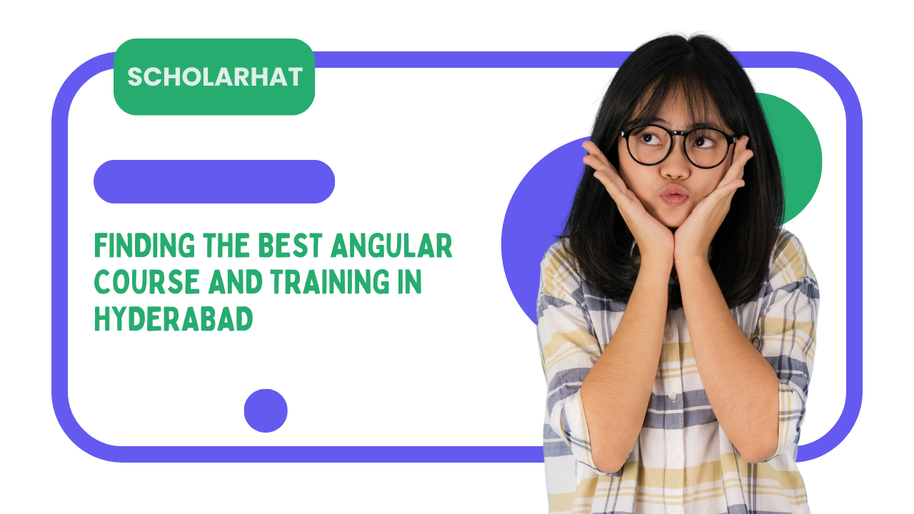 Finding the Best Angular Course and Training in Hyderabad