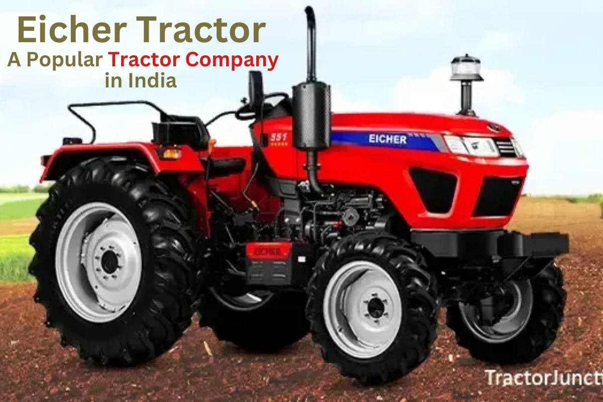 Eicher Tractor: A Popular Tractor Company in India