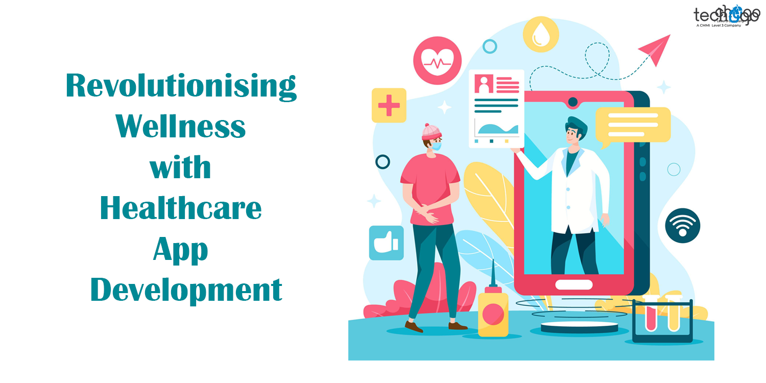 Revolutionising Wellness with Healthcare App Development