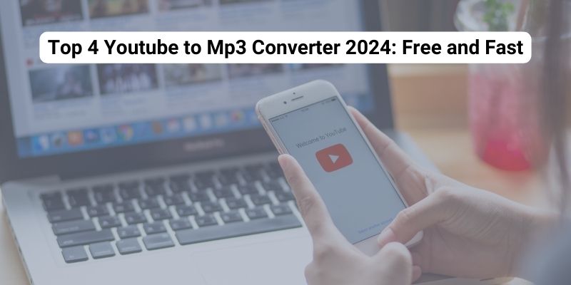 Best 4 Free YouTube to MP3 Converters In 2024