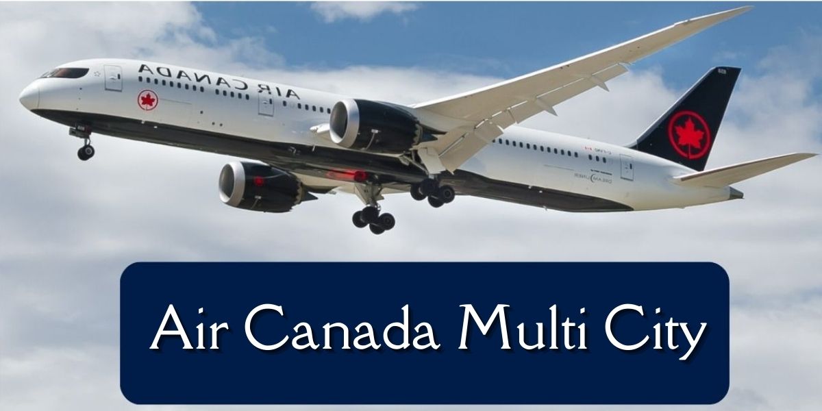 How Do I Book Multi-city Flights with Air Canada?