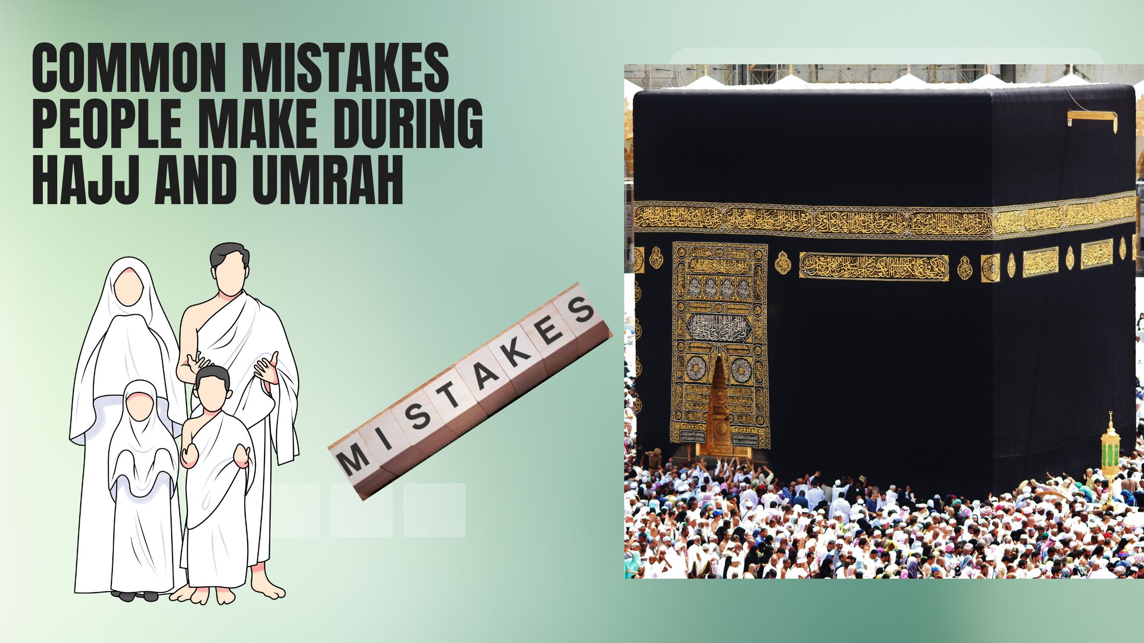 Common mistakes people make during Hajj and Umrah