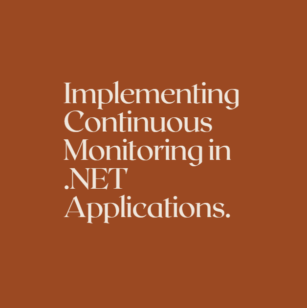 Implementing Continuous Monitoring in .NET Applications