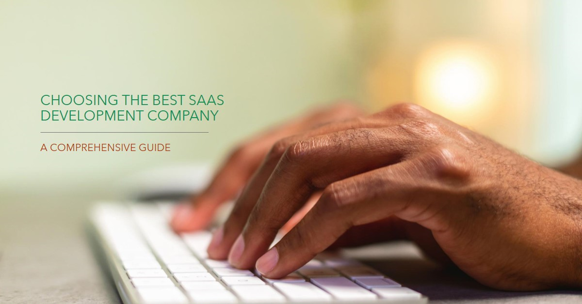 Comprehensive Guide to Choosing the Best SaaS Development Companies
