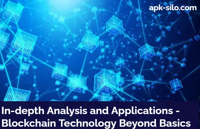 In-depth Analysis and Applications – Blockchain Technology Beyond Basics