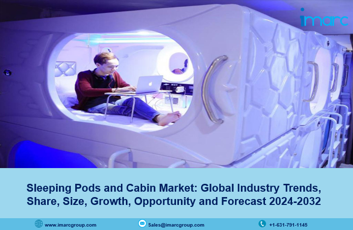 Sleeping Pods and Cabin Market Size, Growth, Trends And Forecast 2024-2032