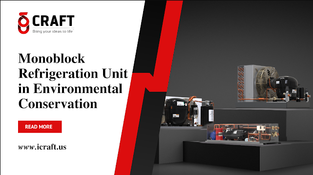 Monoblock Refrigeration Unit in Environmental Conservation