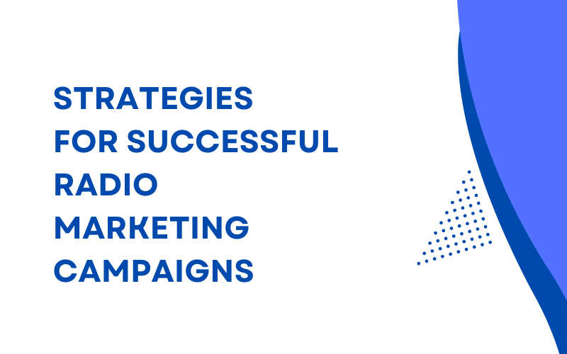 Strategies for Successful Radio Marketing Campaigns