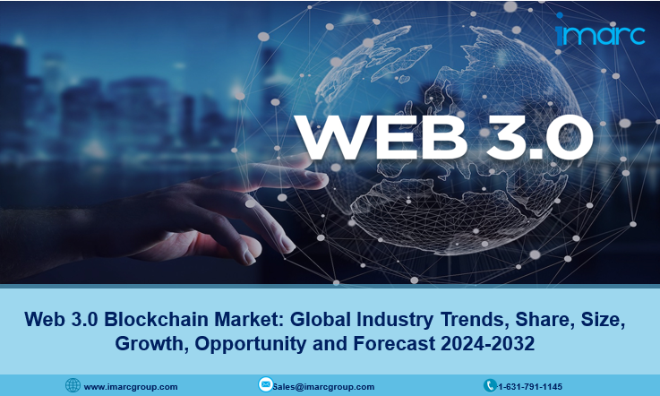 Web 3.0 Blockchain Market Size, Share, Demand, Key players Analysis and Forecast 2024-2032