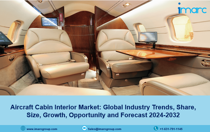 Aircraft Cabin Interior Market Outlook, Growth & Forecast 2024-2032